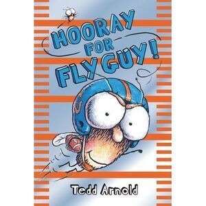 Hooray for Fly Guy! (Fly Guy #6): Volume 6 -- Tedd Arnold